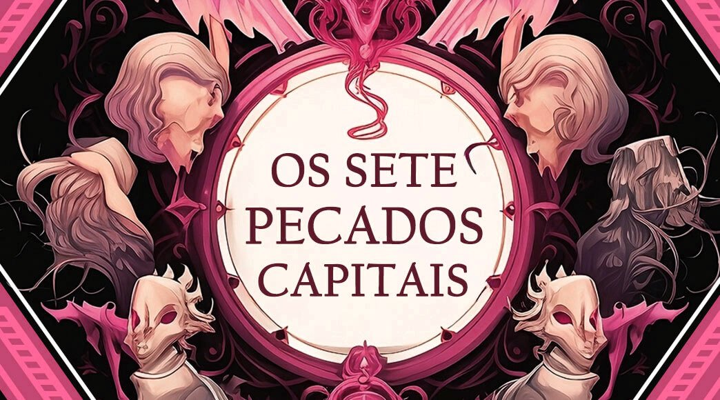 Os sete pecados capitais: Luxúria - Cartola Editora®️